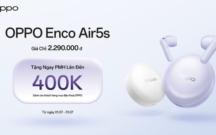 OPPO ra mắt Enco Air5s và Enco Air5, kết hợp công nghệ chống ồn tiên tiến